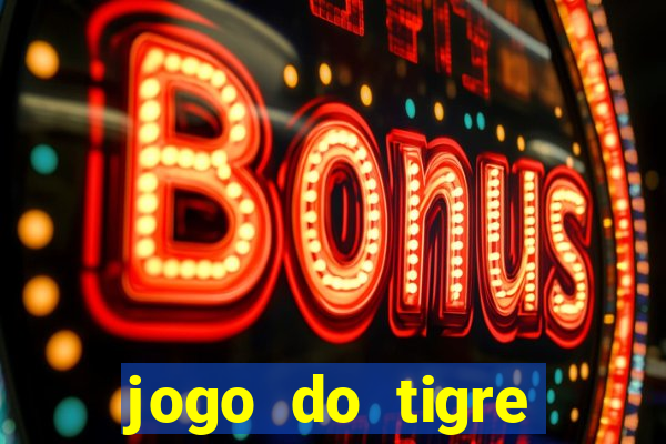 jogo do tigre ganha dinheiro mesmo